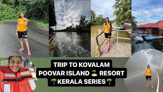 POOVAR ISLAND RESORT | ROOM TOUR | RESORT TOUR | KOVALAM | VLOG | KERALA SERIES