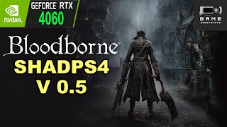 RTX 4060 | Bloodborne Performance Checkup ShadPS4 V0.5 2025