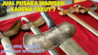 JUAL PUSAKA WARISAN KARENA TAKUT ?