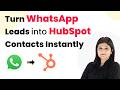 Turn WhatsApp Leads into HubSpot Contacts Instantly (No-Code)