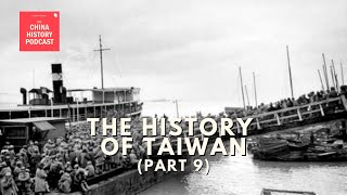 The History of Taiwan (Part 9) | Ep. 318 | The China History Podcast
