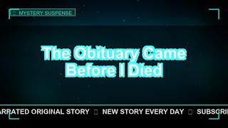 The Obituary Came Before I Died