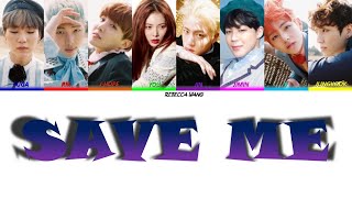 BTS and YOU - SAVE ME (방탄소년단 Save ME 가사)  (8th Member) (Color Coded Lyrics Eng/Rom/Han/가사)