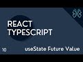 React TypeScript Tutorial - 10 - useState Future Value