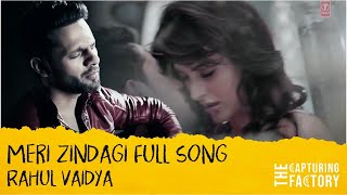 Meri Zindagi Full Song | Rahul Vaidya | T Series Full Cover Song