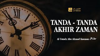 Tanda-tanda Akhir Zaman #2 - Ustadz abu Ahmad Kasman حفظه الله