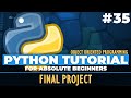 Python OOP | Python tutorial for ABSOLUTE Beginners! Final Project - The LAST Episode - Episode 35