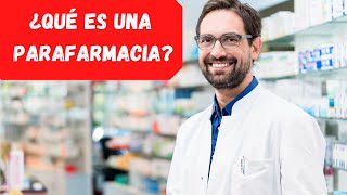 ¿Qué es una Parafarmacia y Cómo puedes abrir una?