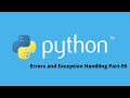 Errors and Exception Handling in Python Part-59