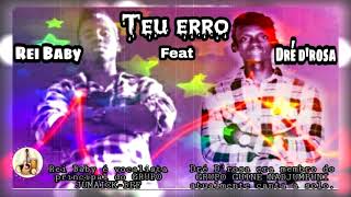 Rei Baby - Teu erro feat Dré D'rosa [Música Oficial] 2021