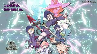 Little Witch Academia OP 2 Full / by YURiKA - MIND CONDUCTOR (lyrics japanese/Romaji) Subespañol.