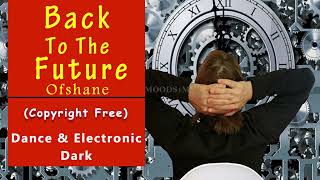 Back To The Future | Ofshane | 🎧 Dance \u0026 Electronic | Dark | 1 Hour Version copyright free Moods1m 🎧