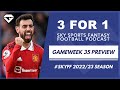 Sky Fantasy Football Gameweek 35 Preview 2022/23 | 3 for 1 Podcast 22/23