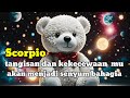 ♏ SCORPIO ♏ tangisan dan kekecewaan mu akan menjadi senyum bahagia