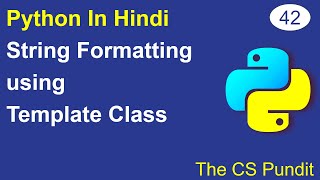 L42- String Formatting in Python using Template Class | Python Tutorial in Hindi