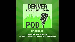 Episode 11: Nightlife Reimagined: A Guide to Denver's Unique After-Dark Experiences