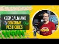 Keep Calm and Consume Pesticides (featuring @dr.andrealove)