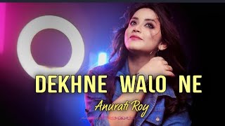 Dekhne walo || Anurati Roy Official || Edm Version || HUW || Alka Yagnik & Udit Narayan