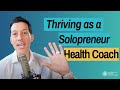 How to Create a Thriving Health Coaching Solo Practice (Without Building a Team)