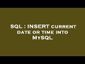 SQL : INSERT current date or time into MySQL