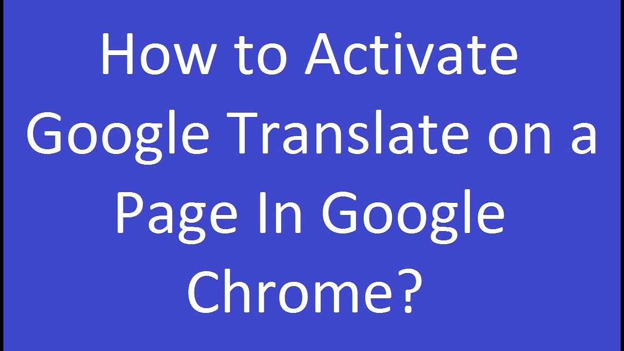 How To Activate Google Translate On A Page In Google Chrome? - YouTube