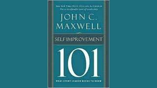 John C. Maxwell SELF-IMPROVEMENT 101 WHAT EVERY LEADER NEEDS TO KNOW
