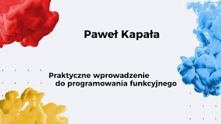 13. SFI / Praktyczne wprowadzenie do programowania funkcyjnego / Paweł Kapała