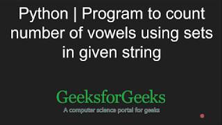 Python Programming Tutorial | Count number of vowels using sets in given string | GeeksforGeeks