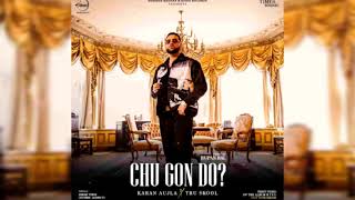 Chu Gon Do KARAN AUJLA (Bass Boosted) Tru-Skool | Rupan Bal | New Punjabi Song 2021
