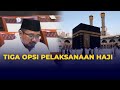 Tiga Opsi Pemerintah dalam Pelaksanaan Ibadah Haji 2022