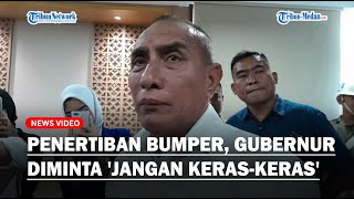 Permasalahan Bumper Sibolangit, Gubernur Edy Ngaku Dipanggil ke Jakarta Diminta 'Jangan Keras-keras'