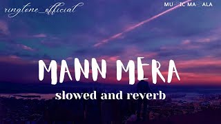 Mann Mera [Slowed + Reverb] Bollywood hindi lofi song #slowedandreverb #lofisongs #mannmerasong