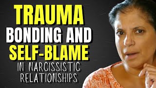Trauma bonding and self blame in narcissistic relationships