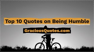 Top 10 Quotes on Being Humble - Gracious Quotes