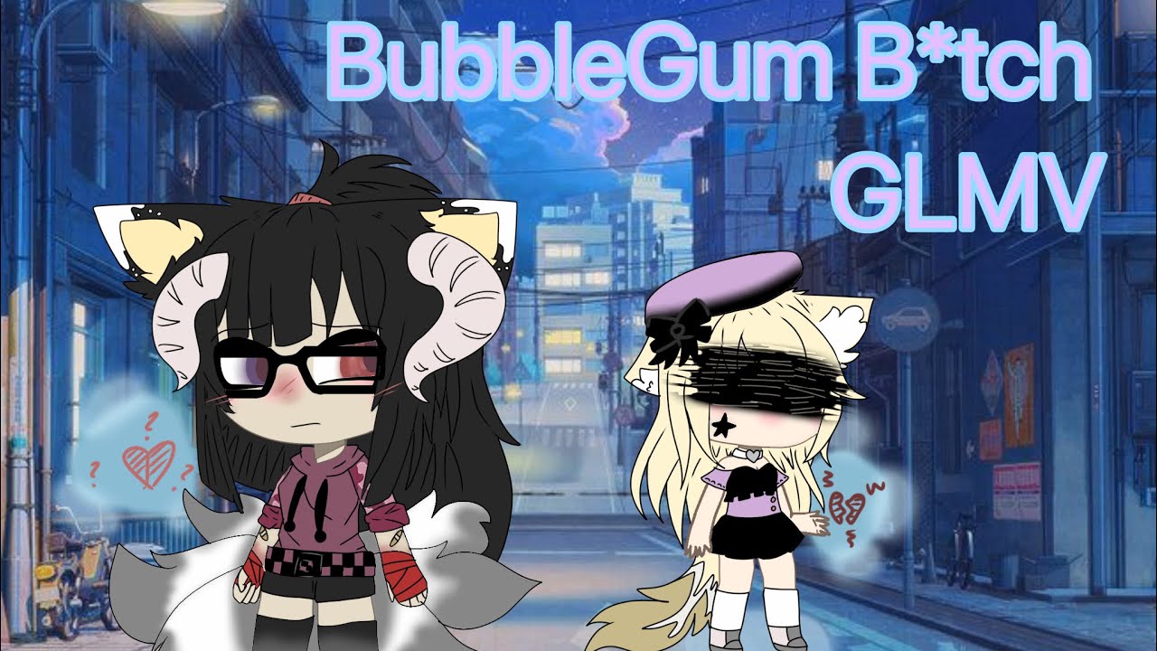 BubbleGum B*tch //GLMV - YouTube