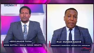 OROMIA11: MARII PROF. HUSEEN KADIIR PREZIDAANTII KONGIRESS OROMOO IDIL ADDUNYAA WALIIN TAASIFNEE.