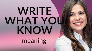 Write What You Know Unlocking Your Potential Through Personal Experience