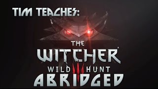 Tim teaches The Witcher 3: Abridged