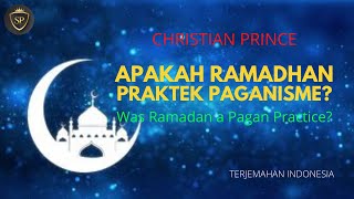 Apakah Ramadhan Praktek Paganisme? - Was Ramadan a Pagan Practice? | Christian Prince Terj Indomalay