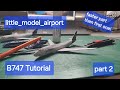 B747 TUTORIAL! Part 2