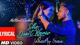 LYRICAL: She Don't Know WhatsApp Status | Millind Gaba | Shabby | New Hindi Song 2019 | Latest...