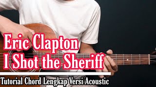 Tutorial Chord Gitar Eric Clapton - I Shoot The Sherifff | Versi Akustik (Unplugged)