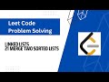 Mastering LeetCode: Solving Problem 21 - Merge Two Sorted Lists | Step-by-Step Tutorial