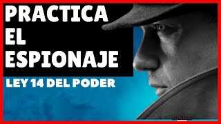 REGLA DEL PODER 14: PRACTIQUE EL ESPIONAJE: