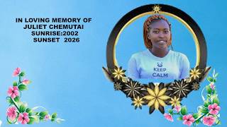 IN LOVING MEMORY OF JULIET CHEMUTAI SUNRISE 2002 SUNSET 2026