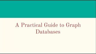 A Practical Guide to Graph Databases - David Bechberger