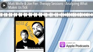 Matt Wolfe & Joe Fier: Therapy Sessions - Analyzing What Makes Us Tick