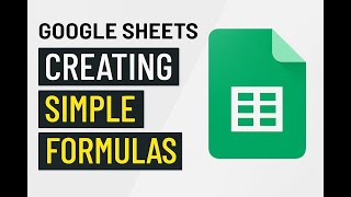 Google Sheets: Creating Simple Formulas