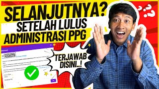 Ternyata Begini setelah lulus administrasi ppg selanjutnya Yang Harus dilakukan - PPG 2025