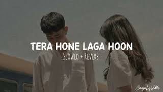 Tera Hone Laga Hoon [ Slowed + Reverb ] - Atif Aslam
